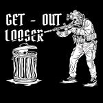 Get out looser